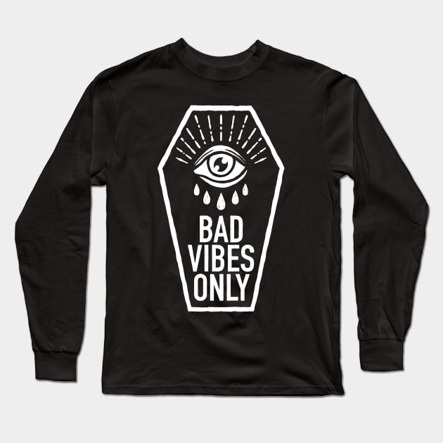 Bad Vibes Only Long Sleeve T-Shirt by Deniart